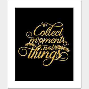 Collect moments not things gold typography Posters and Art